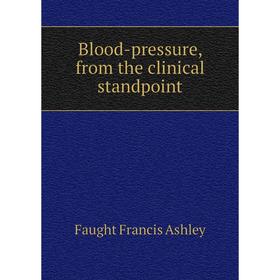 

Книга Blood-pressure, from the clinical standpoint