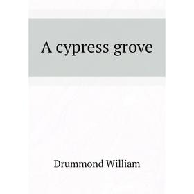 

Книга A cypress grove