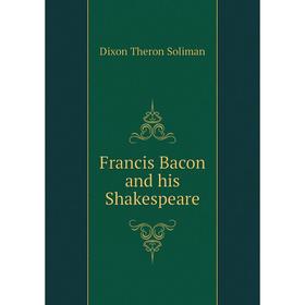 

Книга Francis Bacon and his Shakespeare