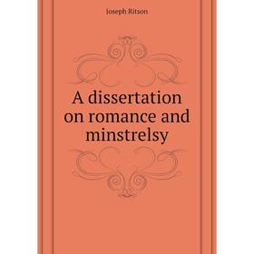 

Книга A dissertation on romance and minstrelsy