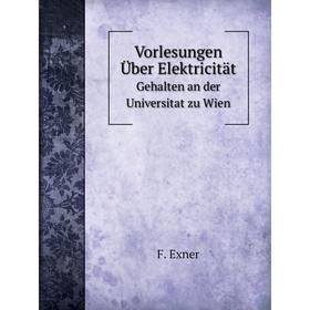 

Книга Vorlesungen Über Elektricität