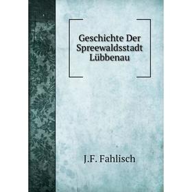 

Книга Geschichte Der Spreewaldsstadt Lübbenau