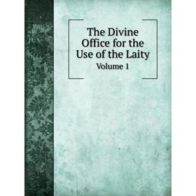 

Книга The Divine Office for the Use of the LaityVolume 1. B. Rayment