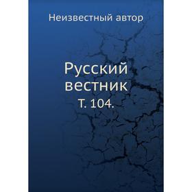 

Русский вестник. Том 104.