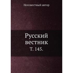 

Русский вестник. Том 145.