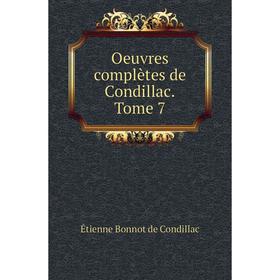 

Книга Oeuvres complètes de Condillac Tome 7