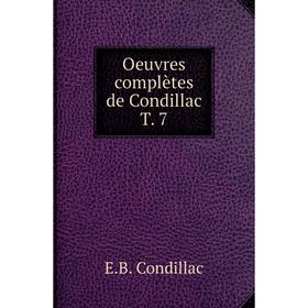 

Книга Oeuvres complètes de Condillac T 7
