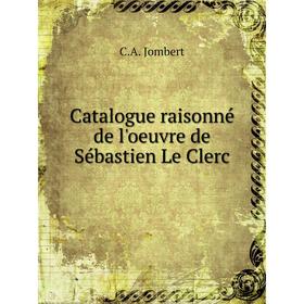 

Книга Catalogue raisonné de l'oeuvre de Sébastien Le Clerc. C. A. Jombert