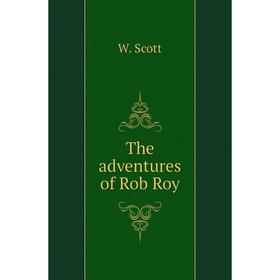 

Книга The adventures of Rob Roy. W. Scott