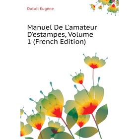 

Книга Manuel De L'amateur D'estampes, Volume 1