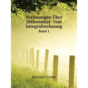 

Книга Vorlesungen Über Differential- Und Integralrechnung. Band 1. Emanuel Czuber
