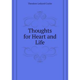 

Книга Thoughts for Heart and Life. Theodore L. Cuyler