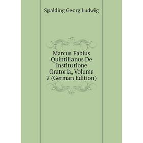

Книга Marcus Fabius Quintilianus De Institutione Oratoria, Volume 7