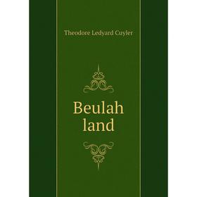 

Книга Beulah land. Theodore L. Cuyler