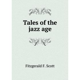 

Книга Tales of the jazz age. Fitzgerald F. Scott
