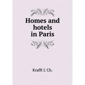 

Книга Homes and hotels in Paris. Krafft J. Ch.