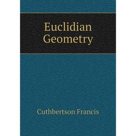 

Книга Euclidian Geometry. Cuthbertson Francis