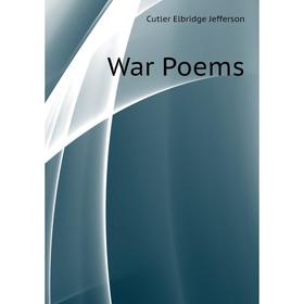 

Книга War Poems. Cutler Elbridge Jefferson