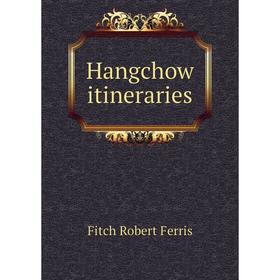 

Книга Hangchow itineraries. Fitch Robert Ferris