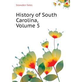 

Книга History of South Carolina, Volume 5. Snowden Yates