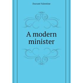 

Книга A modern minister. Durrant Valentine