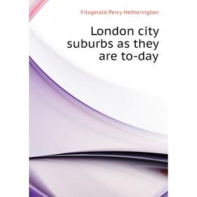 

Книга London city suburbs as they are to-day