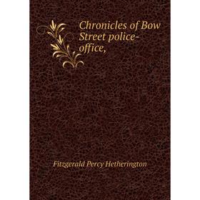 

Книга Chronicles of Bow Street police-office,. Fitzgerald Percy Hetherington