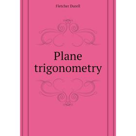 

Книга Plane trigonometry. Durell Fletcher