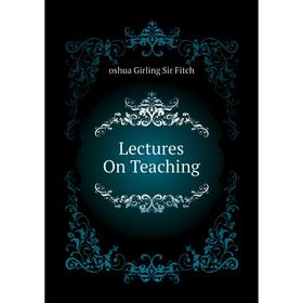 

Книга Lectures On Teaching