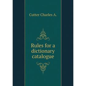 

Книга Rules for a dictionary catalogue. Cutter Charles A.