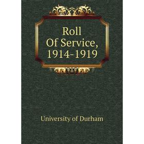 

Книга Roll of Service, 1914-1919. University of Durham