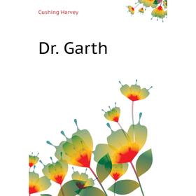 

Книга Dr. Garth. Cushing Harvey