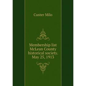 

Книга Membership list McLean County historical society May 25, 1913