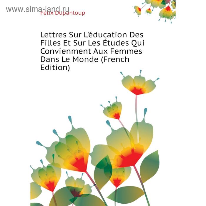 фото Книга lettres sur l'éducation des filles et sur les études qui convienment aux femmes dans le monde nobel press