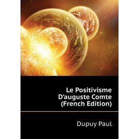 

Книга Le Positivisme D'auguste Comte