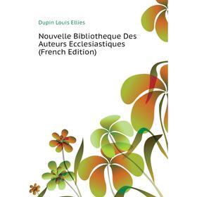 

Книга Nouvelle Bibliotheque Des Auteurs Ecclesiastiques