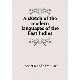 

Книга A sketch of the modern languages of the East Indies. Cust Robert Needham