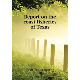 

Книга Report on the coast fisheries of Texas. Fish Texas oyster