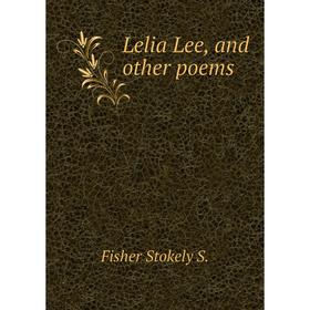 

Книга Lelia Lee, and other poems