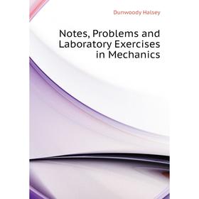 

Книга Notes, Problems and Laboratory Exercises in Mechanics