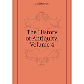 

Книга The History of Antiquity, Volume 4. Max Duncker