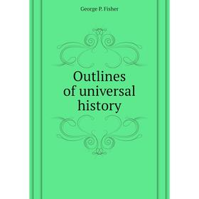 

Книга Outlines of universal history