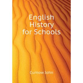 

Книга English History for Schools. Curnow John