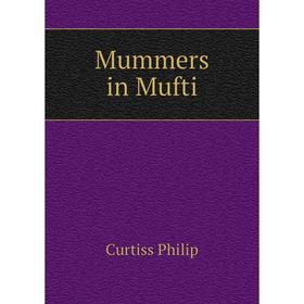 

Книга Mummers in Mufti