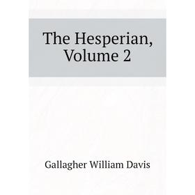 

Книга The Hesperian, Volume 2. Gallagher William Davis