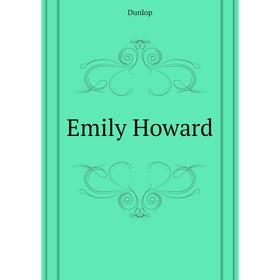 

Книга Emily Howard. Dunlop