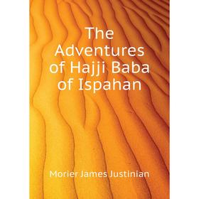 

Книга The Adventures of Hajji Baba of Ispahan. Morier James Justinian