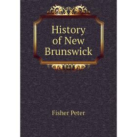 

Книга History of New Brunswick. Fisher Peter