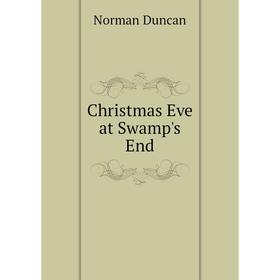 

Книга Christmas Eve at Swamp's End. Duncan Norman