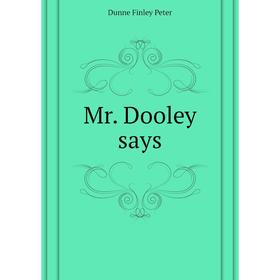 

Книга Mr Dooley says